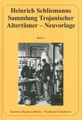Cover: Heinrich Schliemanns Sammlung Trojanischer Altert&uuml;mer, Bd.2 - Staatliche Museen Preu&szlig;ischer Kulturbesitz