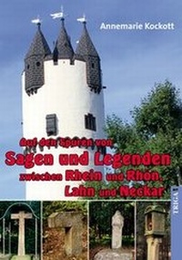 Abbildung von: Auf den Spuren von Sagen und Legenden zwischen Rhein und Rhön, Lahn und Neckar - TRIGA Der Verlag Gerlinde Heß