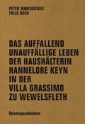Cover: Das auffallend unauff&auml;llige Leben der Haush&auml;lterin Hannelore Keyn in der Villa Grassimo zu Wewelsfleth - Verbrecher