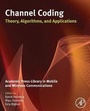 Cover: Channel Coding: Theory, Algorithms, and Applications - Academic Press