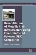 Cover: Rehabilitation of Metallic Civil Infrastructure Using Fiber Reinforced Polymer (FRP) Composites - Woodhead Publishing Ltd