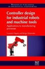 Cover: Controller Design for Industrial Robots and Machine Tools - Woodhead Publishing Ltd