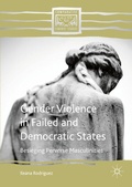 Cover: Gender Violence in Failed and Democratic States - Palgrave MacMillan