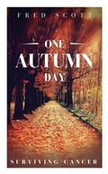 Cover: One Autumn Day: Surviving Cancer 2016 - I_AM Self-Publishing