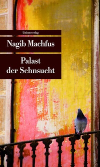 Abbildung von: Palast der Sehnsucht - Unionsverlag