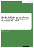 Cover: Klassiker der Kinder- und Jugendliteratur. Eine Betrachtung der "Pippi Langstrumpf" im p&auml;dagogischen Kontext - GRIN Verlag