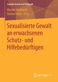 Cover: Sexualisierte Gewalt an erwachsenen Schutz- und Hilfebed&uuml;rftigen - Springer VS