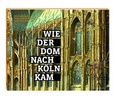 Cover: Wie der Dom nach K&ouml;ln kam - Greven