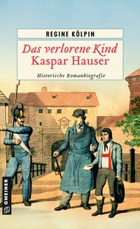 Abbildung von: Das verlorene Kind - Kaspar Hauser - Gmeiner-Verlag
