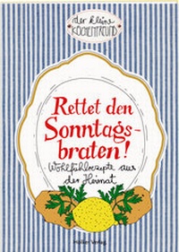 Abbildung von: Rettet den Sonntagsbraten! - Hölker Verlag