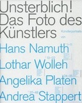 Cover: Unsterblich! Das Foto des K&uuml;nstlers - Staatliche Museen Preu&szlig;ischer Kulturbesitz