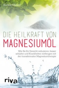 Cover: Die Heilkraft von Magnesium&ouml;l - Riva