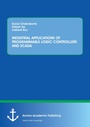 Cover: Industrial Applications of Programmable Logic Controllers and Scada - Anchor Academic Publishing
