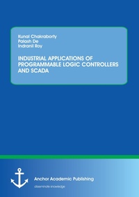 Enlarge image Cover: Industrial Applications of Programmable Logic Controllers and Scada - Anchor Academic Publishing