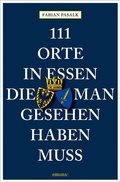 Cover: 111 Orte in Essen, die man gesehen haben muss - Emons Verlag