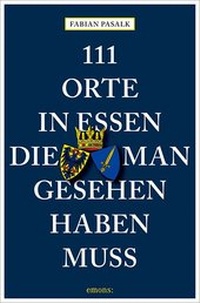 Abbildung von: 111 Orte in Essen, die man gesehen haben muss - Emons Verlag