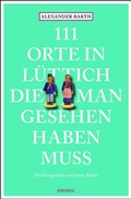 Cover: 111 Orte in L&uuml;ttich, die man gesehen haben muss - Emons Verlag