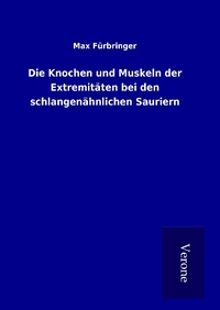 Abbildung von: Die Knochen und Muskeln der Extremitäten bei den schlangenähnlichen Sauriern - TP Verone Publishing
