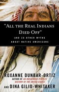 Cover: "All the Real Indians Died Off" - Beacon Press