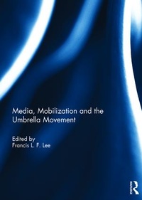 Enlarge image Cover: Media, Mobilization and the Umbrella Movement - Routledge