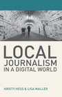 Cover: Local Journalism in a Digital World - Bloomsbury Academic