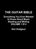 Cover: THE Guitar Bible: Everything You Ever Wanted to Know About Music Reading and Writing: Volume 1 of 4 - Lulu.com