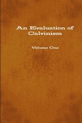 Cover: An Evaluation of Calvinism - Lulu.com