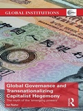 Cover: Global Governance and Transnationalizing Capitalist Hegemony - Routledge