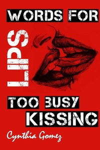 Enlarge image Cover: Words for Lips Too Busy Kissing - Lulu.com