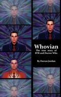 Cover: Whovian: the True Story of Btr and Doctor Who - Lulu.com