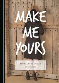Enlarge image Cover: Make Me Yours - Cambridge Scholars Publishing