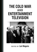 Cover: The Cold War and Entertainment Television - Cambridge Scholars Publishing