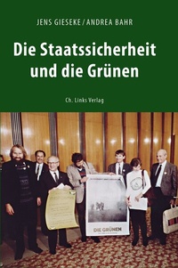 Abbildung von: Die Staatssicherheit und die Grünen - Christoph Links Verlag