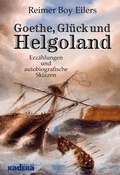 Cover: Goethe, Gl&uuml;ck und Helgoland - Kadera-Verlag