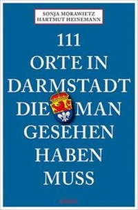 Abbildung von: 111 Orte in Darmstadt, die man gesehen haben muss - Emons Verlag