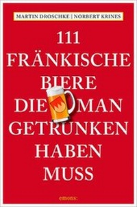 Abbildung von: 111 Fränkische Biere, die man getrunken haben muss - Emons Verlag