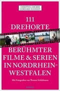 Cover: 111 Drehorte ber&uuml;hmter Filme & Serien in Nordrhein-Westfalen - Emons Verlag