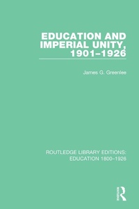 Abbildung von: Education and Imperial Unity, 1901-1926 - Routledge