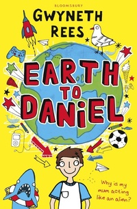 Enlarge image Cover: Earth to Daniel - Bloomsbury Childrens Books