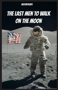 Cover: The Last Men to Walk on the Moon - Golgotha Press, Inc.