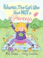Cover: Petunia, the Girl who was NOT A Princess - Xist Publishing