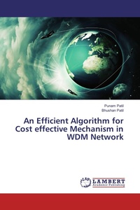 Enlarge image Cover: An Efficient Algorithm for Cost effective Mechanism in WDM Network - LAP Lambert Academic Publishing