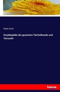 Cover: Enzyklopaedie der gesamten Tierheilkunde und Tierzucht - Hansebooks