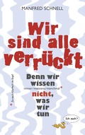 Cover: Wir sind alle verr&uuml;ckt - Books on Demand