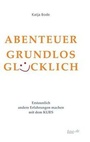 Cover: Abenteuer Grundlos Gluecklich - tao.de in J. Kamphausen
