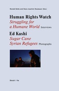 Cover: Human Rights Watch Struggling for a Humane World Interviews / Ed Kashi Sugar Cane / Syrian Refugees Photographs - Steidl