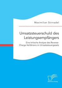 Abbildung von: Umsatzsteuerschuld des Leistungsempfaengers. Eine kritische Analyse des Reverse-Charge-Verfahrens im Umsatzsteuergesetz - Diplomica Verlag