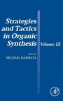 Cover: Strategies and Tactics in Organic Synthesis: Volume 12 - Academic Press
