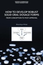 Cover: How to Develop Robust Solid Oral Dosage Forms - Academic Press