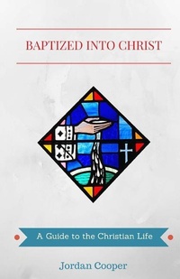 Enlarge image Cover: Baptized into Christ - Just and Sinner Publications